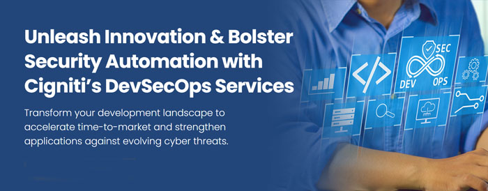 Unleash Innovation & Bolster Security Automation with Cigniti’s DevSecOps Services